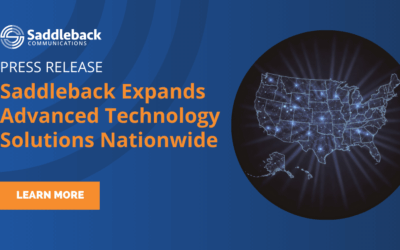 Saddleback Communications Expands Services & Reach with Rollout of Advanced Technology Solutions Nationwide